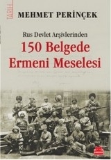 <h5>Mehmet Perinçek</h5><p>150 Belgede Ermeni Meselesi
(Rus Devlet Arşivlerinden)
</p>