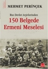 <h5>Mehmet Perinçek</h5><p>150 Belgede Ermeni Meselesi
(Rus Devlet Arşivlerinden)</p>